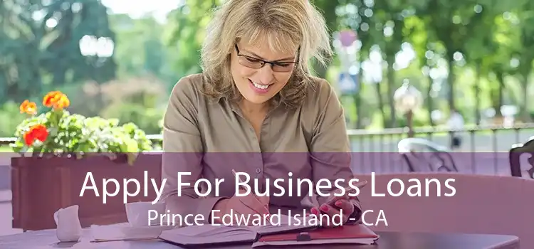 Apply For Business Loans Prince Edward Island - CA