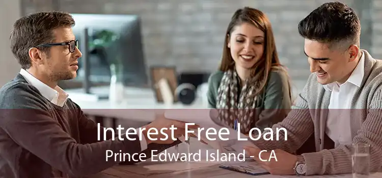 Interest Free Loan Prince Edward Island - CA