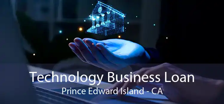 Technology Business Loan Prince Edward Island - CA